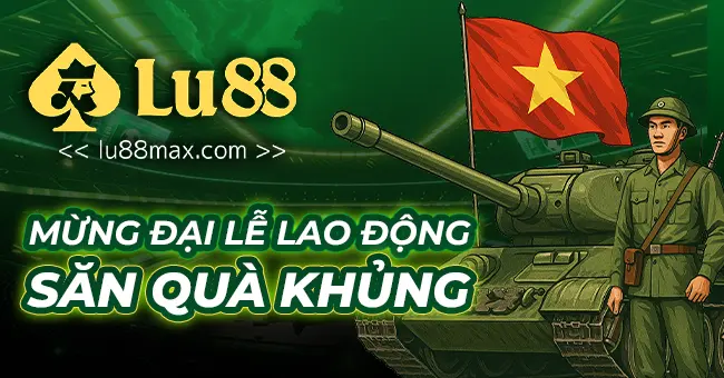 Lu88ax.com - Trang Cá Cược Thể Thao Live Casino Hàng Đầu Châu Á 38 Lu88 mừng đại lễ lao động